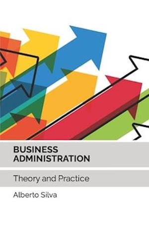 BUSINESS ADMINISTRATION: Theory and Practice