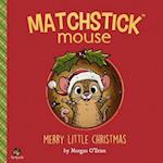 Matchstick Mouse: Merry Little Christmas 