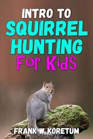 Intro to Squirrel Hunting for Kids