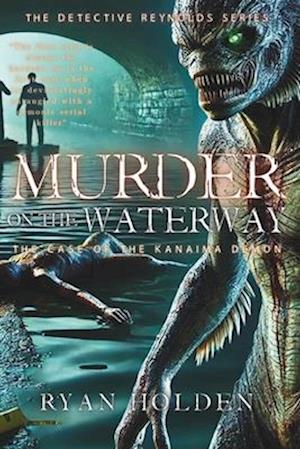 Murder on the Waterway: The Case of the Kanaima Demon