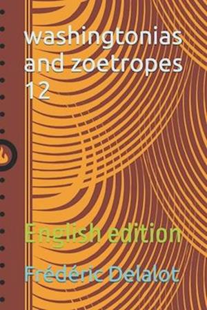 washingtonias and zoetropes 12: English edition