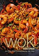 Wok Recipes: An Easy Wok Cookbook for Stir Fries (3rd Edition) 