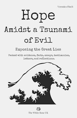 Hope Amidst a Tsunami of Evil: Exposing the Great Lies