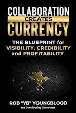 Collaboration Creates Currency: A Blueprint for Visibility, Credibility, and Profitability 