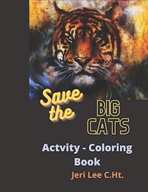 Save the Big Cats Activity - coloring book: Lion-Tiger-Jaguar-Cheetah-Leopard