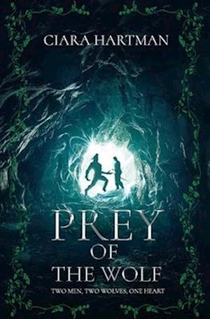 Prey of the Wolf: Two men, Two wolves, One heart.