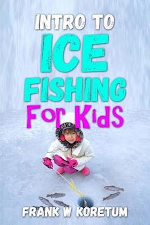 Intro to Ice Fishing for Kids