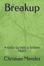 Breakup: 4 steps to heal a broken heart 