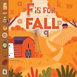 F is For Fall: Fun Learning Autumn/Fall Words Alphabet A-Z Book For Toddlers, Preschoolers and Kids 