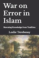 War on Error in Islam: Rescuing Knowledge from Tradition 