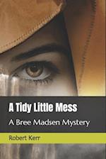 A Tidy Little Mess: A Bree Madsen Mystery 