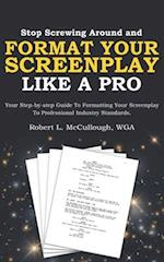 Stop Screwing Around and Format Your Screenplay Like a Pro