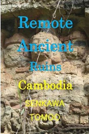 Remote Ancient Ruins Cambodia: SAMBOR/ KBALSPEAN/ BENGMEALEA/PREAHVIHEAR