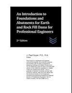 An Introduction to Foundations and Abutments for Earth and Rock Fill Dams for Professional Engineers 