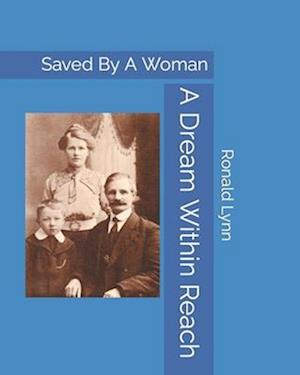 A Dream Within Reach: Saved By A Woman