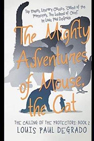 The Mighty Adventures of Mouse, The Cat: The Calling of the Protectors Book 2