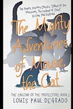 The Mighty Adventures of Mouse, The Cat: The Calling of the Protectors Book 2 