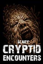 SCARY CRYPTID ENCOUNTERS VOL 2.: True Horror Stories 