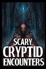 SCARY CRYPTID ENCOUNTERS VOL 3.: True Horror Stories 