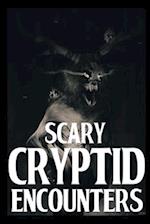 SCARY CRYPTID ENCOUNTERS VOL 4.: True Horror Stories 