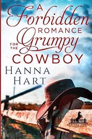 A Forbidden Romance for the Grumpy Cowboy : Rolston Ranch Brothers