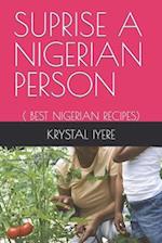 SUPRISE A NIGERIAN PERSON: ( BEST NIGERIAN RECIPES) 