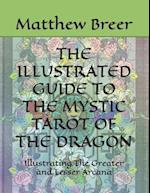 THE ILLUSTRATED GUIDE TO THE MYSTIC TAROT OF THE DRAGON: Illustrating The Greater and Lesser Arcana 