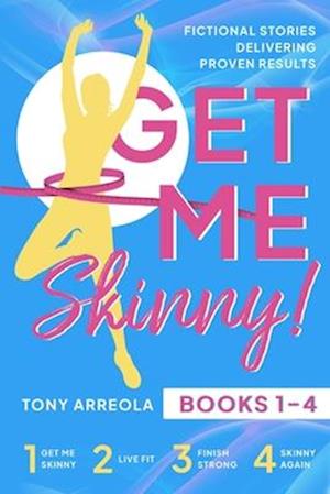 Get Me Skinny Series Books 1-4: Fictional Stories Delivering Proven Results