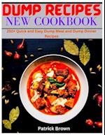 Dump Recipes New Cookbook: 250+ Quick and Easy Dump Meal and Dump Dinner Recipes 