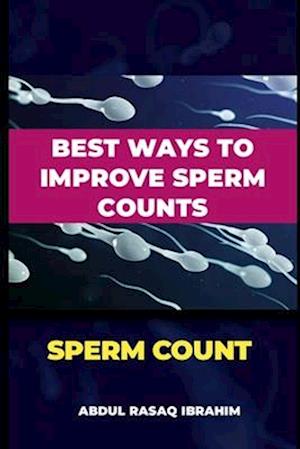 SPERM COUNT: The best ways to improve your sperm counts