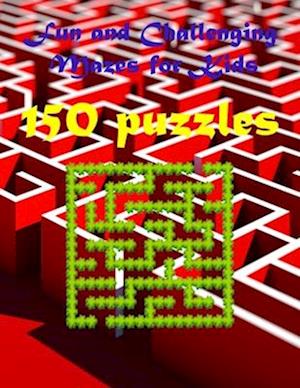 Fun and Challenging Mazes for Kids: The Big Book of Mazes for Kids150 puzzle