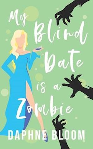 My Blind Date is a Zombie: A Paranormal Romance