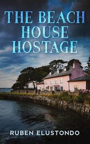 THE BEACH HOUSE HOSTAGE