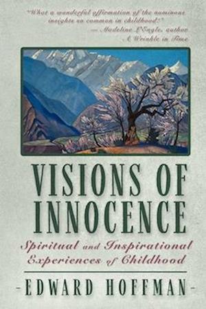 VISIONS OF INNOCENCE: SPIRITUAL AND INSPIRATIONAL EXPERIENCES OF CHILDHOOD