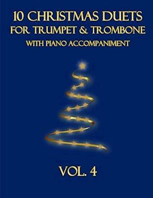 10 Christmas Duets for Trumpet and Trombone with Piano Accompaniment: Vol. 4