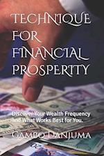 TECHNIQUE FOR FINANCIAL PROSPERITY: Discover Your Wealth Frequency and What Works Best for You. 