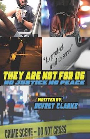 THEY ARE NOT FOR US: NO JUSTICE NO PEACE