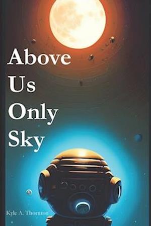 Above Us Only Sky