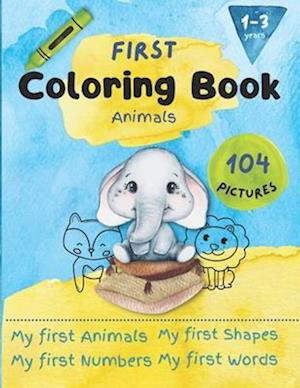 First Animals Coloring Book: For Toddlers aged 1-3 years