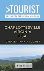 Greater Than a Tourist- Charlottesville Virginia USA : 50 Travel Tips from a Local 