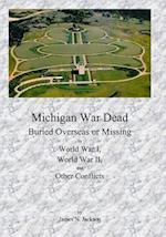 Michigan War Dead: Buried Overseas or Missing in WWI, WWII and Other Conflicts 