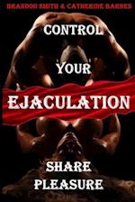 CONTROL YOUR EJACULATION: SHARE PLEASURE 
