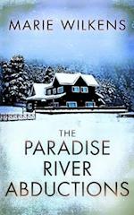 The Paradise River Abductions 