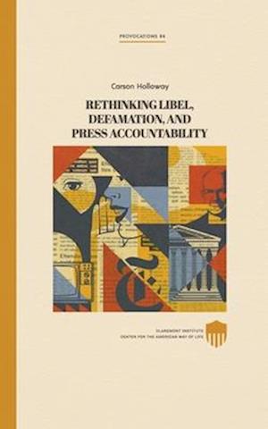 Rethinking Libel, Defamation, and Press Accountability