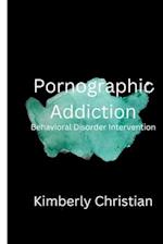 Pornographic Addiction: Behavioral Disorder Intervention 