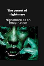 The Secret Of Nightmare: Nightmare as an imagination 