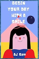 Begin Your Day With a Smile: Learn ways to always smile 