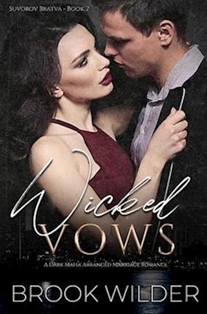 Wicked Vows: A Dark Mafia Arranged Marriage Romance