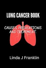 LUNG CANCER BOOK : Causes, preventions and treatment 