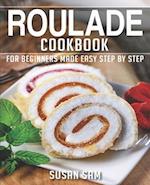 ROULADE COOKBOOK: BOOK 2, FOR BEGINNERS MADE EASY STEP BY STEP 